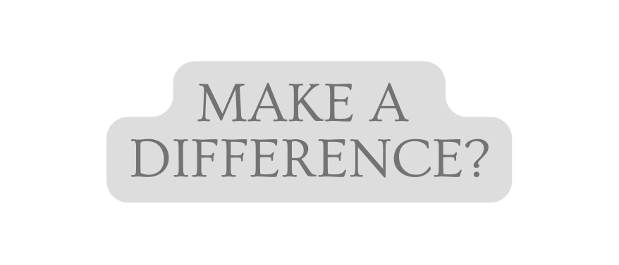 MAKE A DIFFERENCE